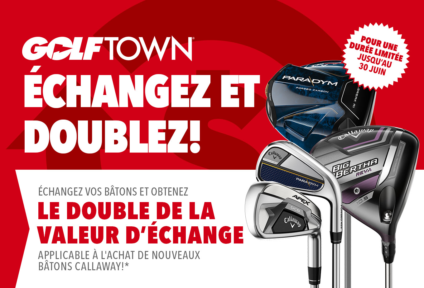 ÉCHANGEZ ET DOUBLEZ! Golf Town Limited