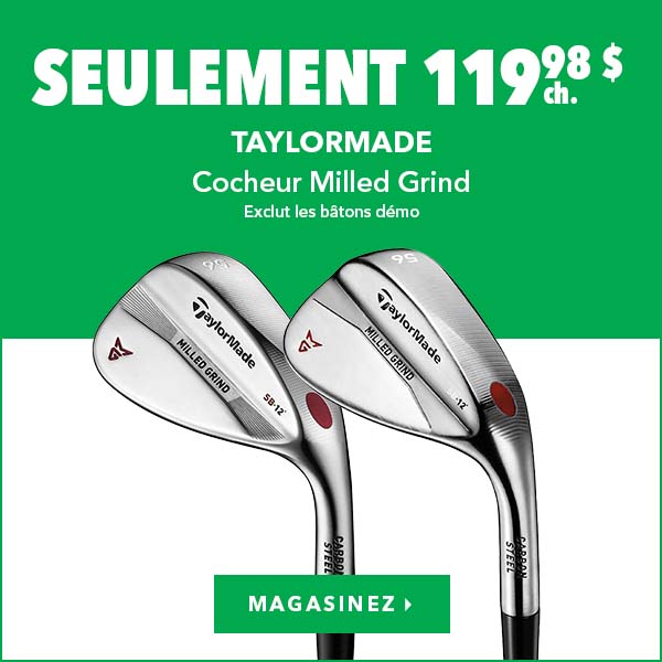 Cocheur TaylorMade Milled Grind – Seulement 119,98 $   