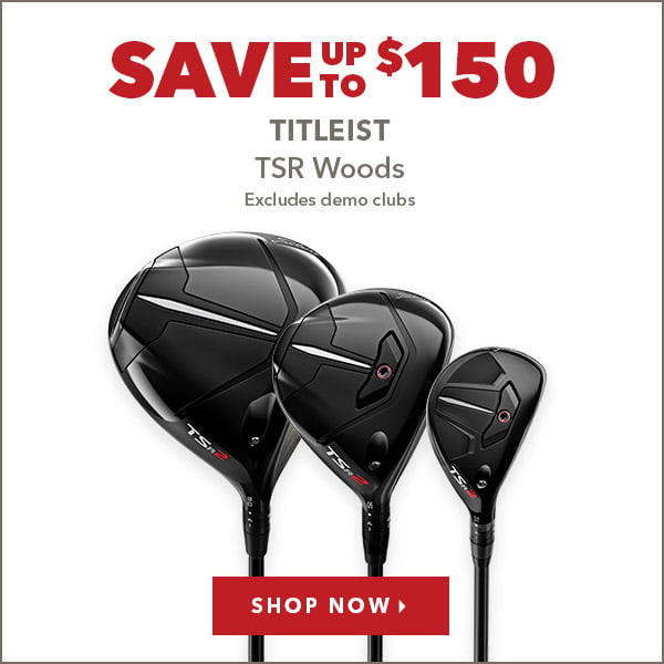 Titleist TSR Woods - Save Up To $150    