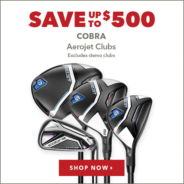 Cobra Aerojet Clubs - Save Up To $500    