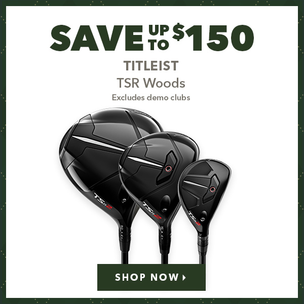 Titleist TSR Woods - Save Up To $150   