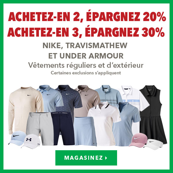 Vêtements réguliers et d’extérieur Nike, TravisMathew et Under Armour - Achetez-en 2, obtenez 20% de rabais; Achetez-en 3, obtenez 30% de rabais