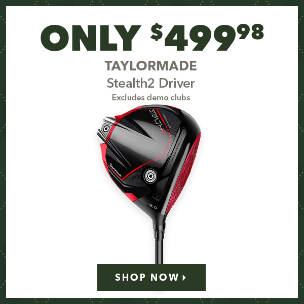 TaylorMade Stealth2 Driver - Only $499.98 