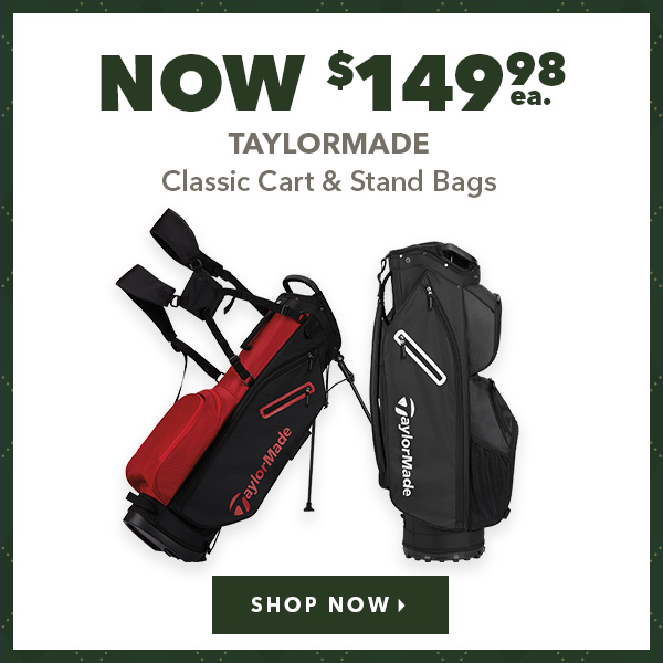TaylorMade Classic Cart & Stand Bags - Now $149.98    