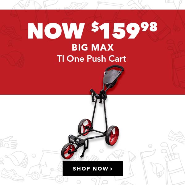 Big Max Ti One Push Cart - Now $159.98