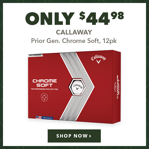 Callaway Prior Gen.Chrome Soft 12pk - Only $44.98 