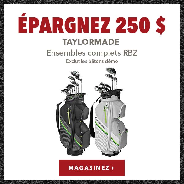 Ensembles complets TaylorMade RBZ – 250 $ de rabais 