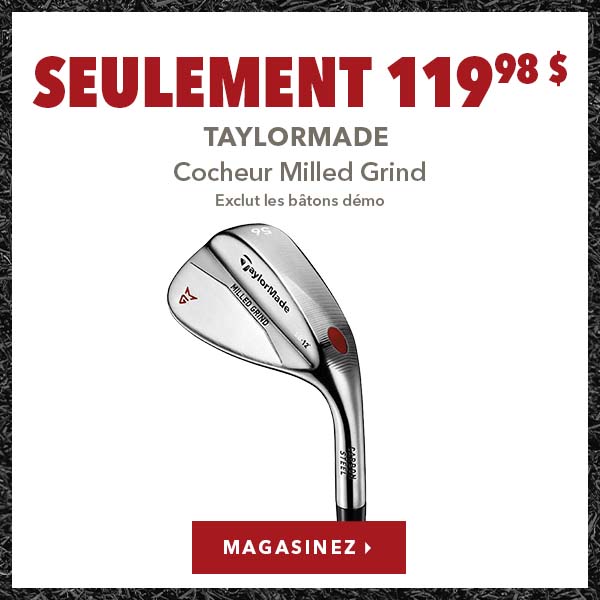 Cocheur TaylorMade Milled Grind – Seulement 119,98 $