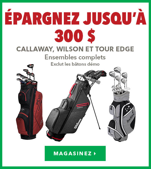 Ensembles complets Callaway, Wilson et Tour Edge – Épargnez jusqu’à 300 $