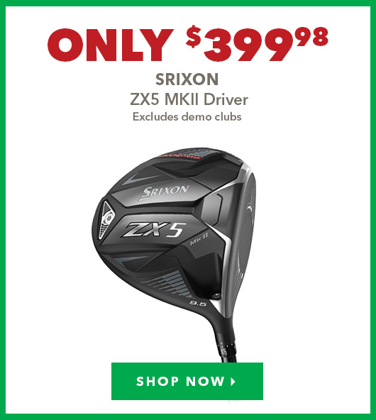 Srixon ZX5 MKII Driver - Only $399.98